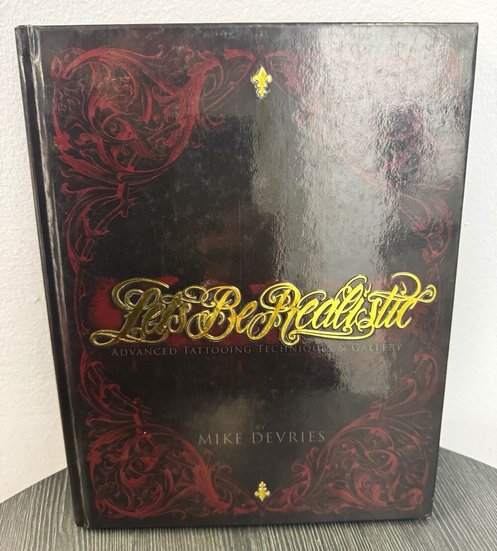 Let’s Be Realistic Mike DeVries Tattoo Book 1st Edition Hardcover Realism Art